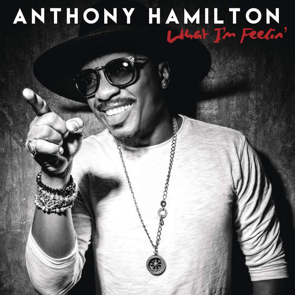 08 Anthony Hamilton - What I'm Feelin' (Soul).jpg