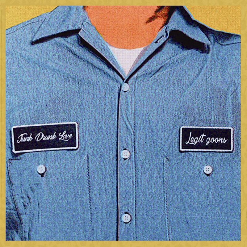 legit-goons-junk-drunk-love-e1504205600694.jpg