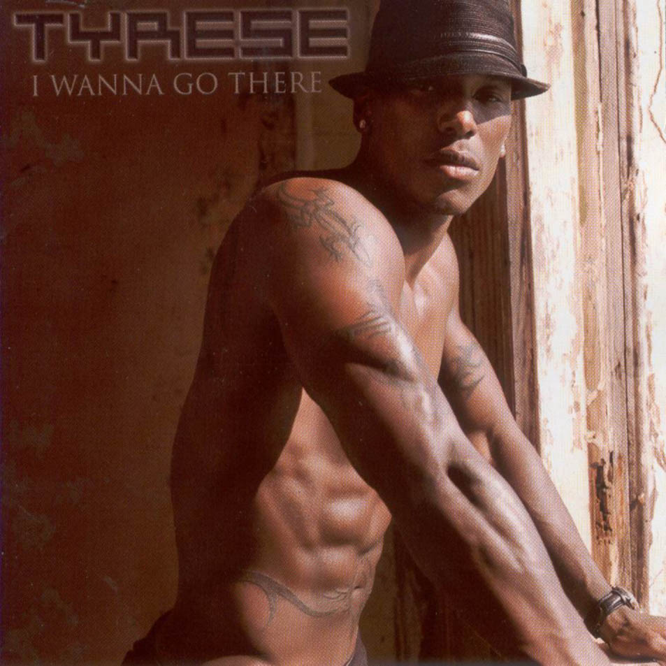 50 Tyrese - I Wanna Go There.jpg