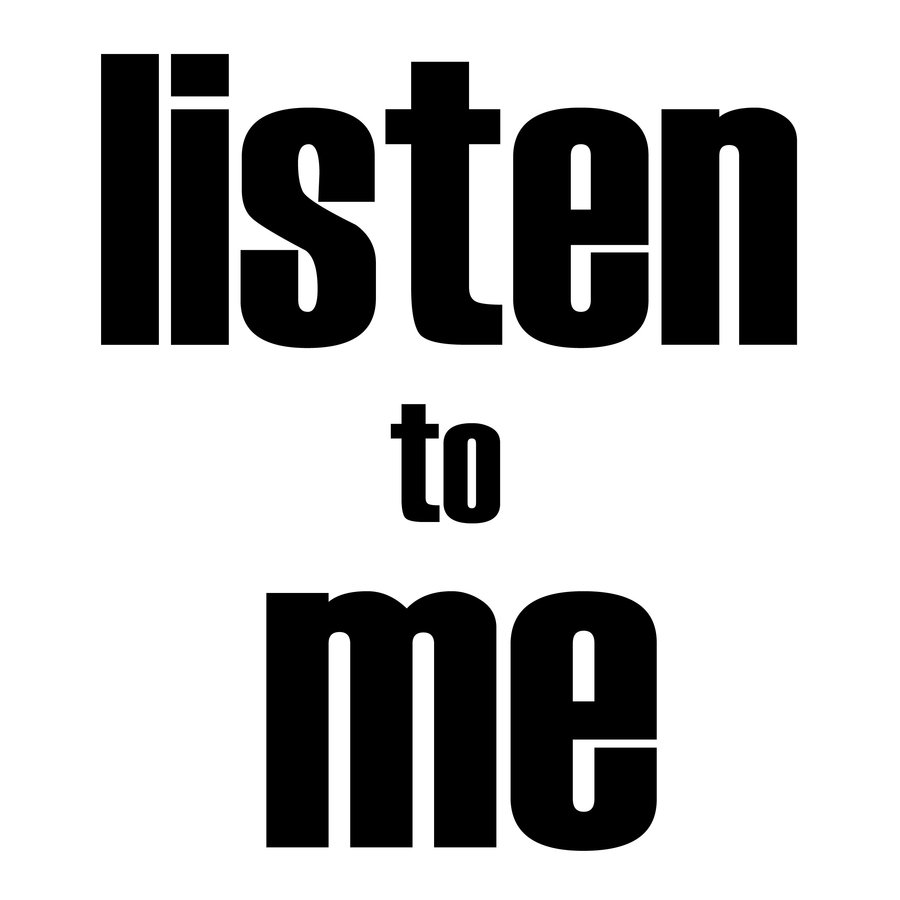listen_to_me_by_davespertine-d4i4nlj.jpg