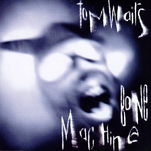 TomWaits-BoneMachine.jpg